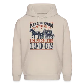 Be Patient With Me I'm From the 1900's Hoodie