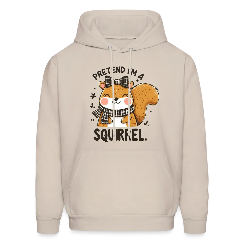 Pretend I'm a Squirrel Hoodie